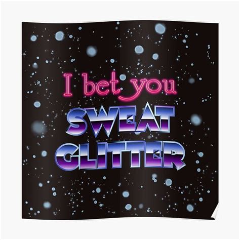 i bet you sweat glitter meaning